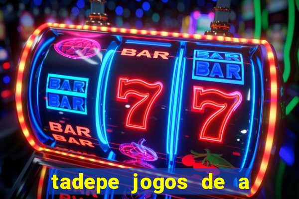 tadepe jogos de a  o